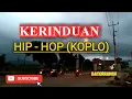 Download Lagu KERINDUAN  || VERSI HIP HOP || KOPLO ( VIDEO+LIRIK) #KERINDUAN #HIPHOP #NDX #BATURRADEN#RDCOFFICIAL