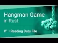 Coding a Hangman Game in Rust Reading the Data File