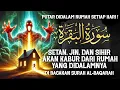 AL-BAQARAH FULL | PUTAR TIAP HARI ! MENGUSIR SETAN, JIN \u0026 SIHIR DIDALAM RUMAH DAN PAGAR DIRI !