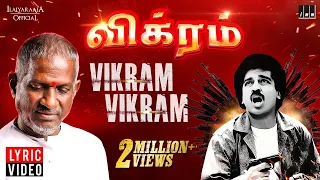 vikram movie vikram vikram lyric video ilaiyaraaja kamal haasan vairamuthu tamil song