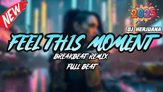 dj feel this moment breakbeat remix full melody fyp terbaru 2025