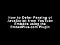 How to defer JavaScript parsing and lazy load YouTube embeds using EmbedPlus com s WordPress plugin