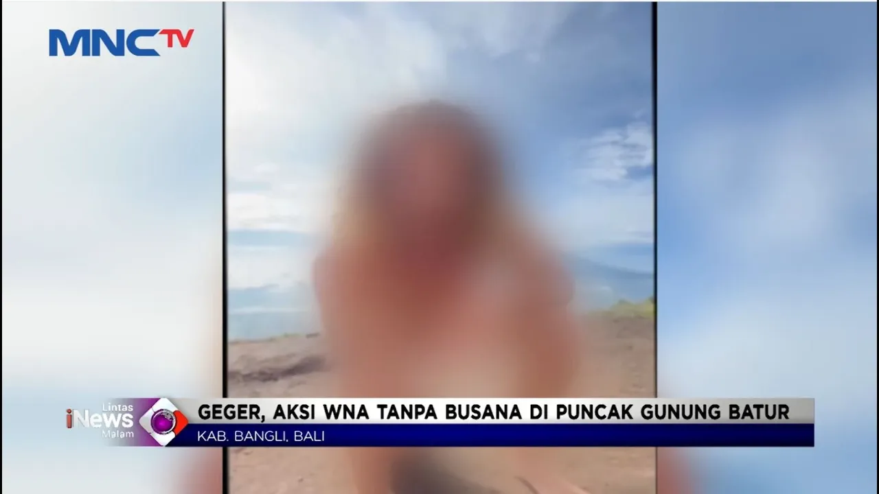 Viral! Bule Telanjang Bulat di Gunung Batur, Coreng Pariwisata Bali #LintasiNewsMalam 25/04