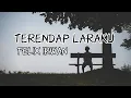 Download Lagu Terendap Laraku - NAFF | FELIX IRWAN | Lirik Lagu Cover Acoustic