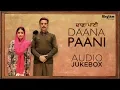 Download Lagu Daana Paani | Audio Jukebox | Jimmy Sheirgill | Simi Chahal | Rhythm Boyz
