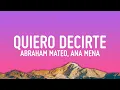 Lagu Abraham Mateo, Ana Mena - Quiero Decirte (Letra/Lyrics)
