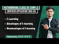 E-learning Advantages Disadvantages of e-learning Networking Lec-11