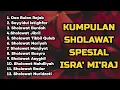 Download Lagu KUMPULAN SHOLAWAT SPESIAL ISRA' MI'RAJ NABI MUHAMMAD - Doa Bulan Rajab, Sholawat Burdah
