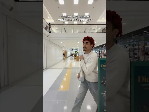 COMO AS PESSOAS ANDAM NO SHOPPING