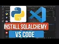 How to Install SQLAlchemy in VS Code Set Up SQLAlchemy for Database Management in Python