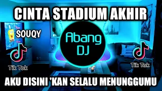 dj cinta stadium akhir remix viral tiktok terbaru 2022 aku disini kan selalu menunggumu
