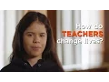 How Do Teachers Change Lives