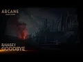 Download Lagu Ramsey - Goodbye  | Arcane League of Legends | Riot Games Music