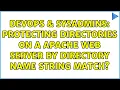 DevOps SysAdmins Protecting directories on a Apache web server by directory name string match