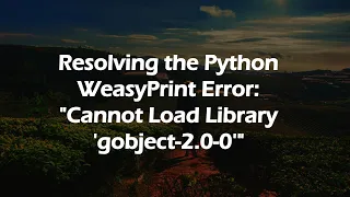 Resolving the Python WeasyPrint Error Cannot Load Library gobject-2 0-0