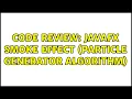 Code Review JavaFX Smoke Effect Particle Generator algorithm