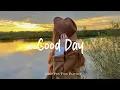 Download Lagu Good Day 🍂 Chill Music to Start Your Day with Positive Energy | Indie/Pop/Folk Playlist
