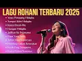 Lagu Album Lagu Rohani Terbaru 2025 | Yesus Penopang Hidupku | Lagu Rohani Terbaik dan Populer 