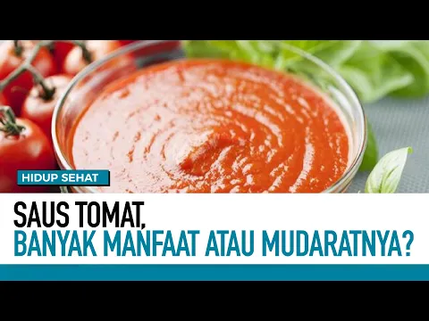 Saus Tomat, Banyak Manfaat Atau Mudaratnya?