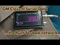 GM Class Serial II data - the hunt for bad network