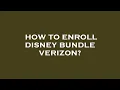 How to enroll disney bundle verizon