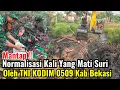 Lagu Mantap‼️Normalisasi Kali Mati Suri Oleh TNI Kodim 0509 Kabupaten Bekasi Jawa Barat Istimewa