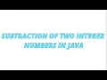 Subtraction of two integer number s in java
