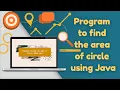 Program to find the area of circle using Java