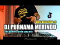 Download Lagu DJ PURNAMA MERINDU TERBARU 2021 -  REMIX AKU MEMINTA PADA YANG ADA VIRAL TIKTOK FULL BASS