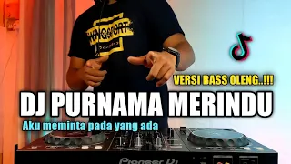 dj purnama merindu terbaru 2021 remix aku meminta pada yang ada viral tiktok full bass