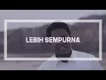 Download Lagu Syamel - Lebih Sempurna (Lirik Video)
