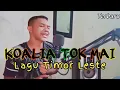 KOALIA TOK MAI || LAGU TIMOR LESTE || COVER TERBARU 2021