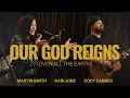 Download Lagu Our God Reigns (Over All The Earth), Martin Smith, Kari Jobe, Cody Carnes | Worship Together Session