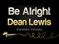 Download Lagu Dean Lewis - Be Alright (Karaoke Version)