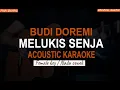 ACOUSTIC KARAOKE - MELUKIS SENJA - BUDI DOREMI (TAMY AULIA VERSION)
