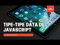 06 - Tipe-tipe data dalam javascript