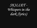 Skillet - whispers in the dark with lyrics