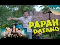 Sultan Seneng, Papah Dateng ke Pesantren - Sultan Aji EPS 24 PART 2   (7/10)