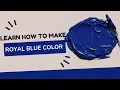 How to make Royal blue color Colormixing