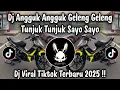 Download Lagu DJ ANGGUK ANGGUK GELENG GELENG TUNJUK TUNJUK SAYO SAYO - DJ TIKTOK TERBARU 2025 