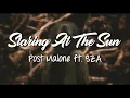 Download Lagu Staring At The Sun - Post Malone ft. SZA (Lyrics Video)