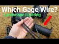 What Gauge Wire Do You Recommend Extremely Common Landscape Lighting Wire Question