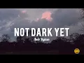 Bob Dylan - Not Dark Yet (Lyrics Video) | Lirik Lagu Not Dark Yet Bob Dylan