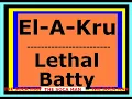 El-A-Kru - Lethal Batty [SOCA]