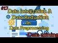 Data integration and Data Reduction in Data Preprocessing