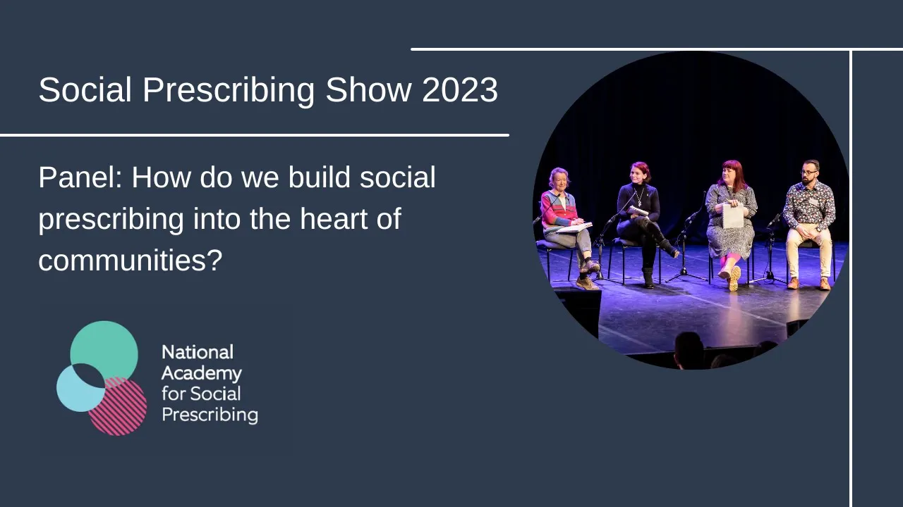 Social Prescribing Show 2023- Building social prescribing into the heart of communities