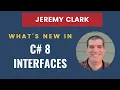 What s New In C 8 Interfaces and how to use them effectively - Jeremy Clark