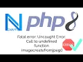 Fatal error Call to undefined function imagecreatefromjpeg png jpg webp