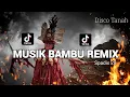 Download Lagu MUSIK BAMBU REMIX - SPADIX 28 - DISCO TANAH