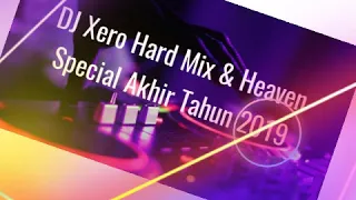 Download DJ Xero Hard Mix \u0026 Heaven Akhir Tahun 2019 MP3